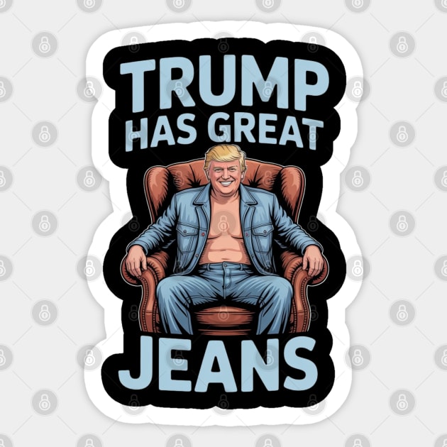 Trump-Has-Great-Jeans Sticker by Creatifly Graphic Tees